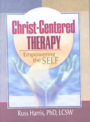 Christ-Centered Therapy: Empowering the Self de Harold G Koenig