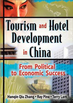 Tourism and Hotel Development in China: From Political to Economic Success de Ray J Pine