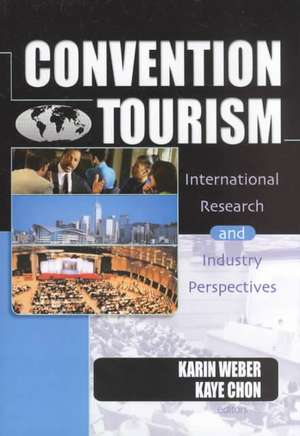 Convention Tourism: International Research and Industry Perspectives de Kaye Sung Chon