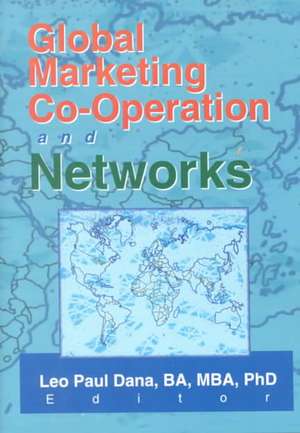 Global Marketing Co-Operation and Networks de Leo Paul Dana