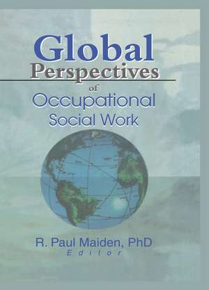 Global Perspectives of Occupational Social Work de Paul Maiden