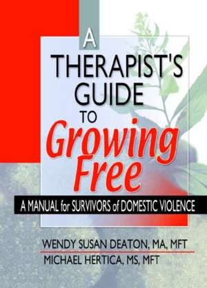 A Therapist's Guide to Growing Free: A Manual for Survivors of Domestic Violence de Wendy Susan Deaton