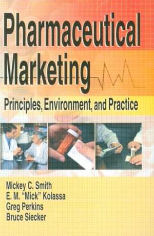 Pharmaceutical Marketing: Principles, Environment, and Practice de Eugene Mick Kolassa