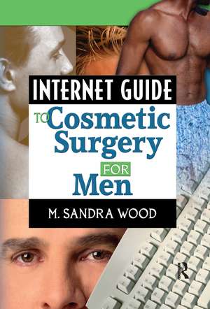 Internet Guide to Cosmetic Surgery for Men de M. Sandra Wood