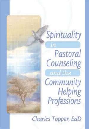 Spirituality in Pastoral Counseling and the Community Helping Professions de Harold G Koenig