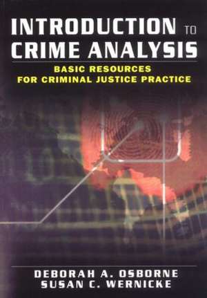 Introduction to Crime Analysis: Basic Resources for Criminal Justice Practice de Deborah Osborne