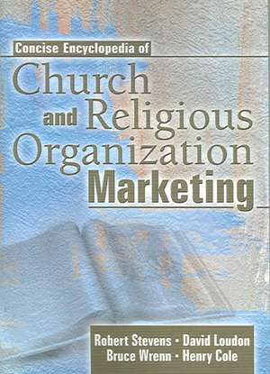 Concise Encyclopedia of Church and Religious Organization Marketing de Robert E. Stevens