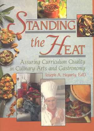 Standing the Heat: Assuring Curriculum Quality in Culinary Arts and Gastronomy de Joseph Hegarty