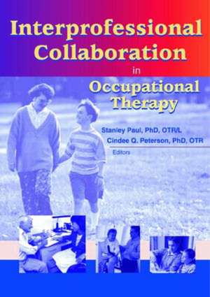 Interprofessional Collaboration in Occupational Therapy de Stanley Paul