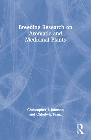 Breeding Research on Aromatic and Medicinal Plants de Christopher B Johnson