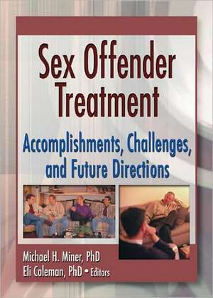 Sex Offender Treatment: Accomplishments, Challenges and Future Directions de Edmond J. Coleman