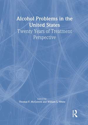 Alcohol Problems in the United States: Twenty Years of Treatment Perspective de Thomas F Mcgovern