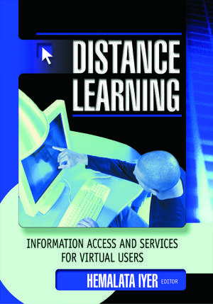 Distance Learning: Information Access and Services for Virtual Users de Hemalata Iyer