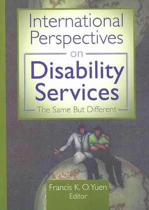 International Perspectives on Disability Services: The Same But Different de Francis K. O. Yuen