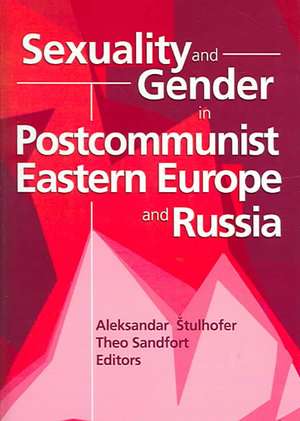 Sexuality and Gender in Postcommunist Eastern Europe and Russia de Edmond J. Coleman