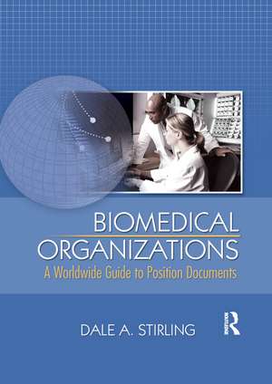 Biomedical Organizations: A Worldwide Guide to Position Documents de Dale Stirling