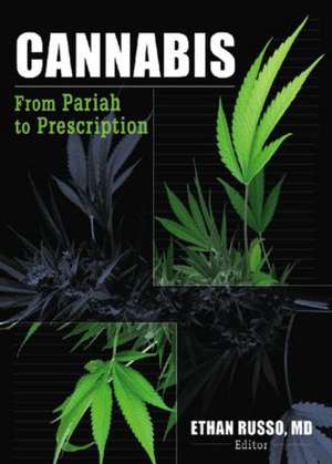 Cannabis: From Pariah to Prescription de Ethan B. Russo