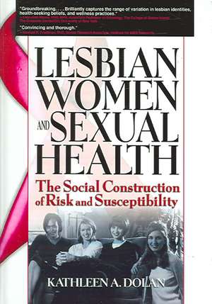 Lesbian Women and Sexual Health: The Social Construction of Risk and Susceptibility de R. Dennis Shelby