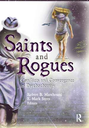 Saints and Rogues: Conflicts and Convergence in Psychotherapy de E. Mark Stern