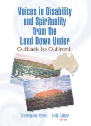 Voices in Disability and Spirituality from the Land Down Under: Outback to Outfront de Christopher Newell