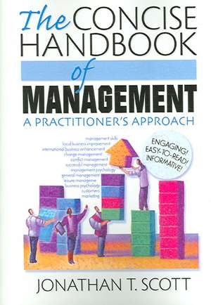 The Concise Handbook of Management: A Practitioner's Approach de Jonathan T. Scott