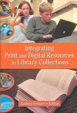 Integrating Print and Digital Resources in Library Collections de Linda S. Katz