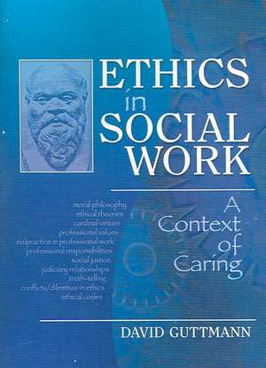 Ethics in Social Work: A Context of Caring de David Guttmann