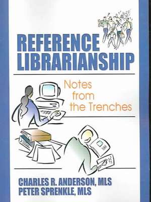 Reference Librarianship: Notes from the Trenches de Peter Sprenkle