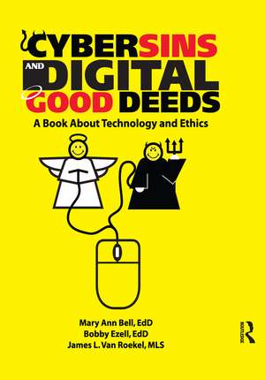 Cybersins and Digital Good Deeds: A Book About Technology and Ethics de James Van Roekel