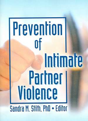 Prevention of Intimate Partner Violence de Sandra Stith