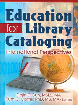 Education for Library Cataloging: International Perspectives de Dajin D. Sun