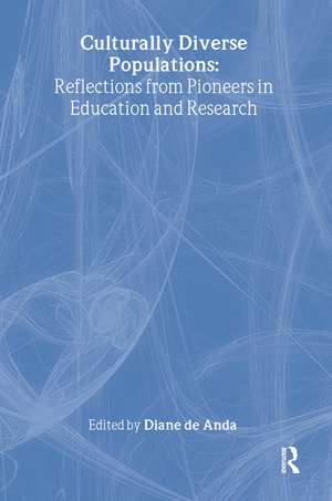 Culturally Diverse Populations: Reflections from Pioneers in Education and Research de Diane De Anda