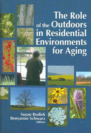 The Role of the Outdoors in Residential Environments for Aging de Susan Rodiek