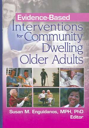 Evidence-Based Interventions for Community Dwelling Older Adults de Susan M. Enguidanos