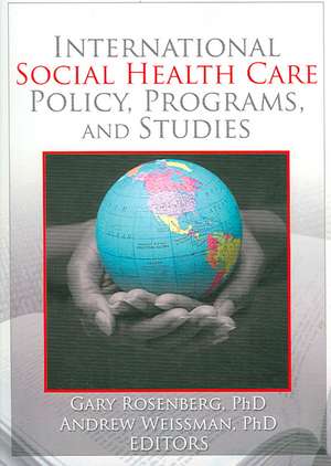 International Social Health Care Policy, Program, and Studies de Gary Rosenburg