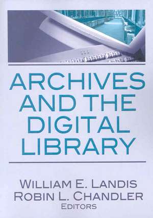 Archives and the Digital Library de William E. Landis