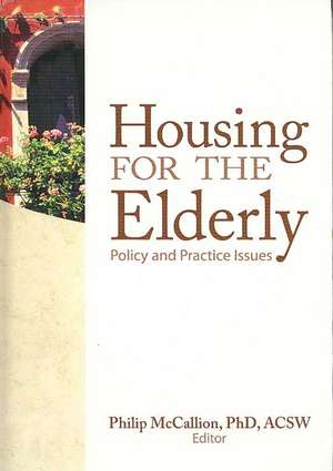 Housing for the Elderly: Policy and Practice Issues de Philip McCallion