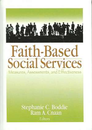Faith-Based Social Services: Measures, Assessments, and Effectiveness de Stephanie C. Boddie