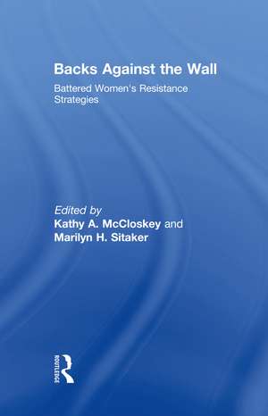 Backs Against the Wall: Battered Women's Resistance Strategies de Kathy A McCloskey