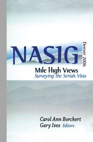 Mile-High Views: Surveying the Serials Vista: NASIG 2006 de Carol Ann Borchert