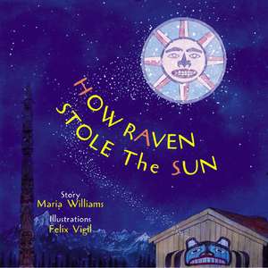 How Raven Stole the Sun de Mari A. Williams