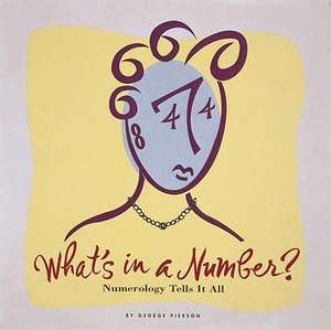 What's in a Number?: Numerology Tells It All de George Pierson