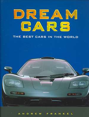 Dream Cars: The Best Cars in the World de Andrew Frankel