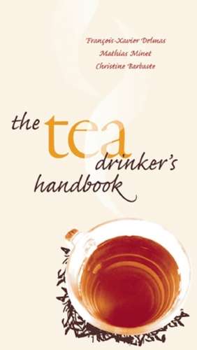 The Tea Drinker's Handbook de Francois-xavier Delmas