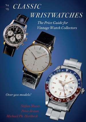 Classic Wristwatches 2014-2015: The Price Guide for Vintage Watch Collectors de Stefan Muser