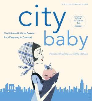 City Baby New York: The Ultimate Parenting Guide for New York Parents from Pregnancy Through Preschool de Kelly Ashton