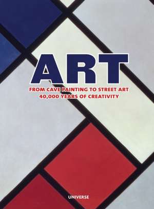 Art: From Cave Painting to Street Art- 40,000 Years of Creativity de STEPHEN FARTHING