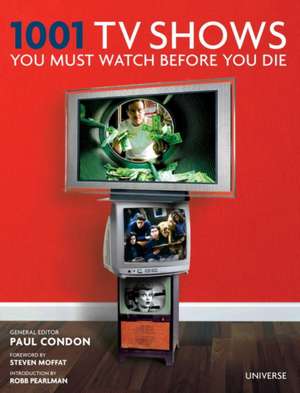 1001 TV Shows You Must Watch Before You Die de Steven Moffat