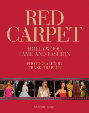 Red Carpet: Hollywood Fame and Fashion de FRANK TRAPPER