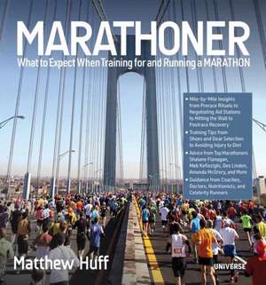 What to Expect When Training for and Running a Marathon de Matthew Huff